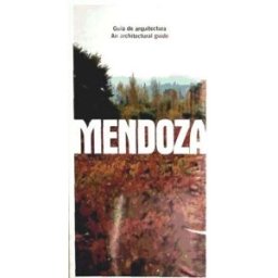 Junta de Andalucía. Consejería de Fomento y Vivienda Guia De Arquitectura De Mendoza (español-inglés)