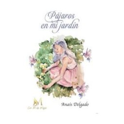 EDICIONES CON M DE MUJER Pajaros En Mi Jardin