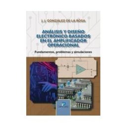 Ediciones Díaz de Santos, S.A. Análisis Y Diseño Electrónico Basados En El Amplificador Operacional
