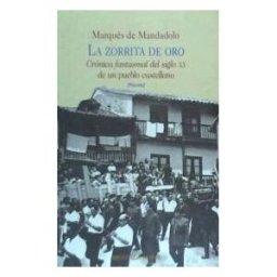 Biblioteca Nueva La Zorrita De Oro. Crónica Fantasmal Del Siglo Xx En Un Pueblo De Castilla