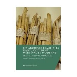 Casa de Velázquez Les Archives Familiales Dans L'occident Médiéval Et Moderne