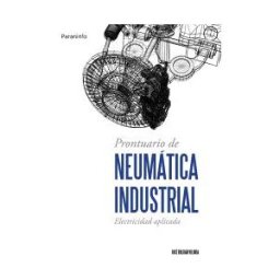 Ediciones Paraninfo, S.A Prontuario De Neumática Industrial