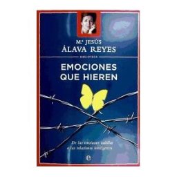 La Esfera de los Libros S.L. Emociones Que Hieren : De Las Tensiones Inútiles A Las Relaciones Inteligentes