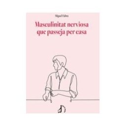 Talón de Aquiles Masculinitat Nerviosa Que Passeja Per Casa