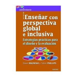 Narcea, S.A. de Ediciones Enseñar Con Perspectiva Global E Inclusiva: Estrategias Prácticas Para El Diseño Y La Evaluación
