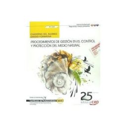 Editorial CEP, S.L. Cuaderno Del Alumno Procedimientos De Gestión En El Control Y Protección Del Medio Natural. Certificados De Profesionalidad. Control Y
