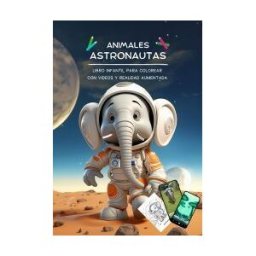 Teresa Pernía Hidalgo Animales Astronautas: Libro Infantil Para Colorear Con Vídeos Y Realidad Aumentada