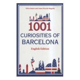 Ma Non Troppo 1001 Curiosities Of Barcelona (english Edition): The Best Book Of Curious Stories Of Barcelona