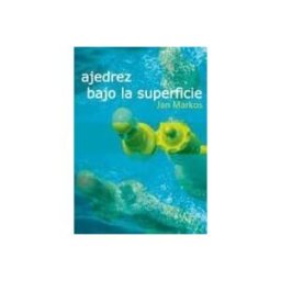 Editorial La Casa del Ajedrez Ajedrez Bajo La Superficie