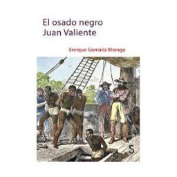 Sílex ediciones S.L. El Osado Negro Juan Valiente