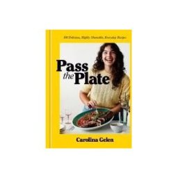 Clarkson Potter/Ten Speed Pass The Plate: 100 Delicious, Highly Shareable, Everyday Recipes: A Cookbook