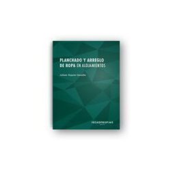 Ideaspropias Editorial Planchado Y Arreglo De Ropa En Alojamientos : Aprovisionamiento Interno De Productos Textiles. Certificados De Profesionalidad. Operaciones