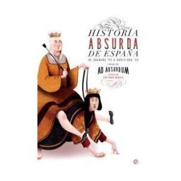 La Esfera de los Libros, S.L. Historia Absurda De España: De Granada `92 A Barcelona`92