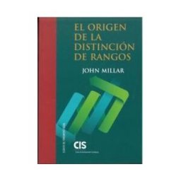 Centro de Investigaciones Sociológicas El Origen De La Distinción De Rangos. Investigación Sobre Las Circunstancias Que Dan Lugar A La Influencia Y La Autoridad En Los