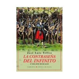 Ediciones Espuela de Plata La Contraseña Del Infinito. Cuarenta Y Siete Relatos Musicales