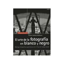 Ediciones Omega, S.A. El Arte De La Fotografía En Blanco Y Negro