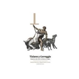 Doce Calles Tiziano Y Correggio: Maestros Del Color En Blanco Y Negro