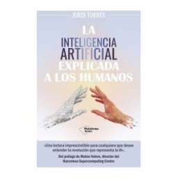 Plataforma Editorial S.L. La Inteligencia Artificial Explicada A Los Humanos