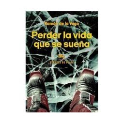 Ediciones Espuela de Plata Perder La Vida Que Se Sueña