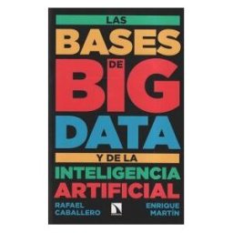 Los Libros de la Catarata Las Bases De Big Data Y De La Inteligencia Artificial