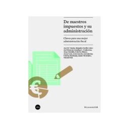Publicacions i Edicions de la Universitat de Barcelona De Nuestros Impuestos Y Su Administración : Claves Para Una Mejor Administración Fiscal