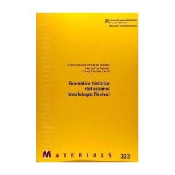 Servei de Publicacions de la Universitat Autnoma de Barcelona Gramática Histórica Del Español (morfología Flexiva)