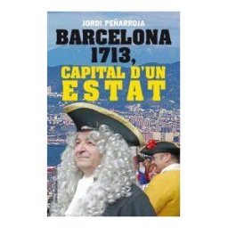 Llibres de L'índex (Ediciones de La Tempestad, S.L.) Barcelona 1713, Capital D'un Estat