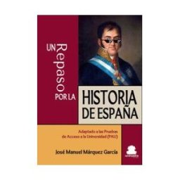 Sar Alejandria Ediciones Un Repaso Por La Historia De España: Adaptado A Las Pruebas De Acceso A La Universidad (pau)