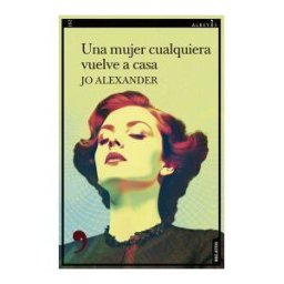 Editorial Alrevés Una Mujer Cualquiera Vuelve A Casa