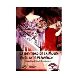 Signatura Ediciones Identidad De La Mujer En El Arte Flamenco, La