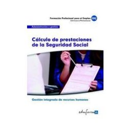 Editorial MAD Cálculo De Prestaciones De La Seguridad Social. Certificados De Profesionalidad. Gestión Administrativa De Las Relaciones Laborales