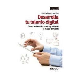 ESIC Editorial Desarrolla Tu Talento Digital .