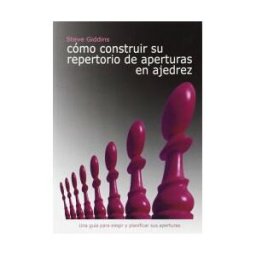 Editorial La Casa del Ajedrez Cómo Construir Su Repertorio De Aperturas En Ajedrez