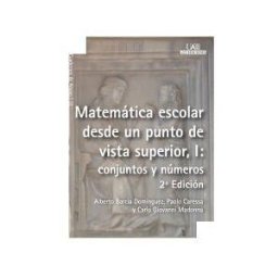 UAM Ediciones Matemática Escolar Desde Un Punto De Vista Superior, I: Conjuntos Y Números