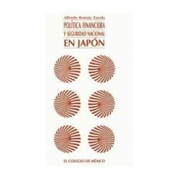 El Colegio de M#233;xico Política Financiera Y Seguridad Nacional En Japón
