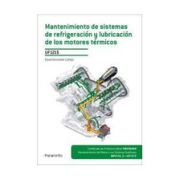 Editorial Paraninfo Mantenimiento De Sistemas De Refrigeración Y Lubricación De Los Motores Térmicos. Certificados De Profesionalidad. Mantenimiento