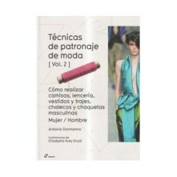 Promopress Ténicas De Patronaje De Moda - Vol. 2 - Cómo Realizar Camisas, Lencería Vestidos