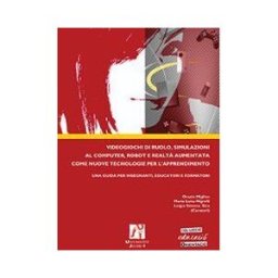 Universitat Jaume I. Servei de Comunicació i Publicacions Videogiochi Di Ruolo, Simulazioni Al Computer, Robot E Realt Aumentata Come Nuove Tecnologie Per L'apprendimento