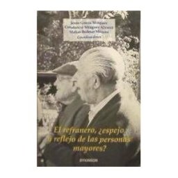 Editorial Dykinson, S.L. El Refranero, espejo Y Reflejo De Las Personas Mayores?