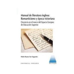 Universidad de Extremadura. Servicio de Publicaciones Manual De Literatura Inglesa: Romanticismo Y época Victoriana: Docencia En El Marco Del Espacio Europeo De Educación Superior