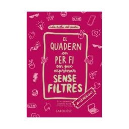Larousse El Quadern On Per Fi Em Puc Expressar Sense Filtres. Jo I La Meva Gent