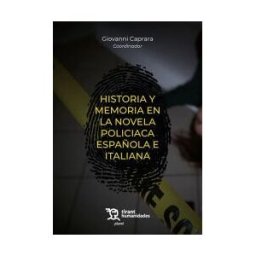Tirant Humanidades Historia Y Memoria En La Novela Policiaca Española E Italiana