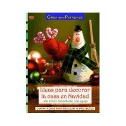 Editorial El Drac, S.L. Ideas Para Decorar La Casa En Navidad Con Fieltro Modelable Con Aguja