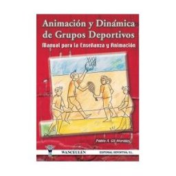 Wanceulen Editorial S.L. Animación Y Dinámica De Grupos Deportivos. Manual Para La Enseñanza Y Animación