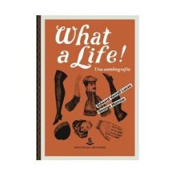 Sans Soleil Ediciones What A Life!: Una Autobiografía