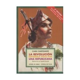 Ediciones Espuela de Plata La Revolución Española Vista Por Una Republicana