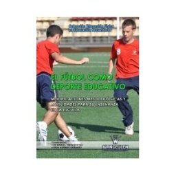 Wanceulen Editorial S.L. El Fútbol Como Deporte Educativo