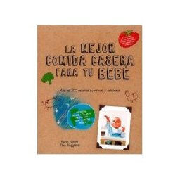 Quarto Las Mejores Comidas Caseras Para Tu Bebé. Más De 200 Recetas Nutritivas Y Deliciosas