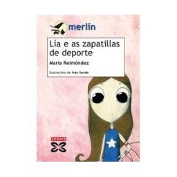 Edicións Xerais de Galicia, S.A. Lía E As Zapatillas De Deporte