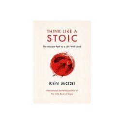 Hachette Mobius Think Like A Stoic: The Ancient Path To A Life Well Lived